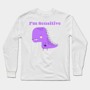 I'm Sensitive Long Sleeve T-Shirt